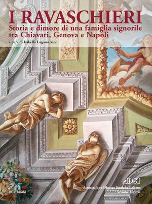 I ravaschieri. Storie e dimore di una famiglia signorile tra Chiavari, Genova e Napoli  - Libro De Ferrari 2009, Imago | Libraccio.it