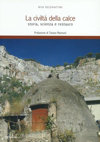 La civiltà della calce. Storia, scienza e restauro - Rita Vecchiattini - Libro De Ferrari 2009, Athenaeum | Libraccio.it