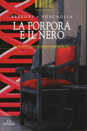 La porpora e il nero. La forza degli uomini imperfetti - Franca Pezzoni, Giacinto Buscaglia - Libro De Ferrari 2009, Codice giallo | Libraccio.it