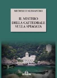 Il mistero della cattedrale sulla spiaggia - Michele D'Alessandro - Libro De Ferrari 2009, Oblò | Libraccio.it