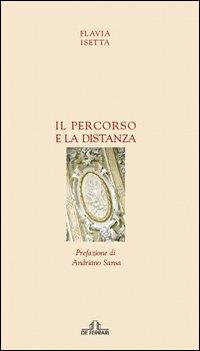 Il percorso e la distanza - Flavia Isetta - Libro De Ferrari 2010, Poesia | Libraccio.it