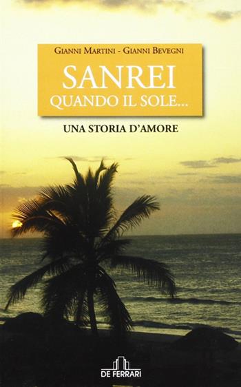 Surnei. Quando il sole... Una storia d'amore - Gianni Martini, Gianni Bevegni - Libro De Ferrari 2011, Oblò | Libraccio.it