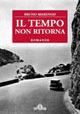 Il tempo non ritorna - Bruno Marengo - Libro De Ferrari 2011, Oblò | Libraccio.it