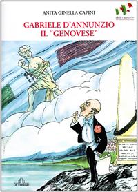 Gabriele D'Annunzio «il genovese» - Anita Ginella Capini - Libro De Ferrari 2011, Athenaeum | Libraccio.it