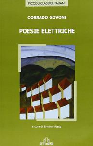 Corrado Govoni. Poesie elettriche - Erminio Risso - Libro De Ferrari 2011, Piccoli classici italiani | Libraccio.it