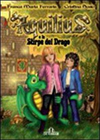 Aquilius e la stirpe del drago - Franca M. Ferraris, Cristina Sosio - Libro De Ferrari 2011, Oblò | Libraccio.it