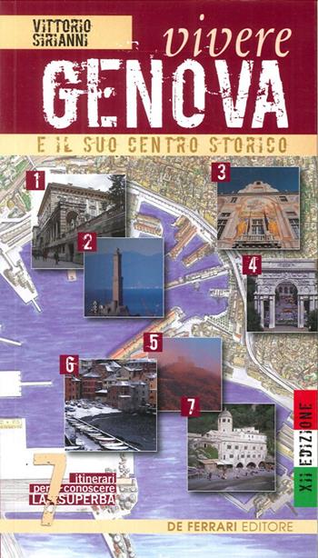 Vivere Genova e il suo centro storico. Sette itinerari per conoscere la superba - Vittorio Sirianni - Libro De Ferrari 2011 | Libraccio.it
