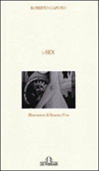 I-sex - Roberto Caputo - Libro De Ferrari 2011, Poesia | Libraccio.it