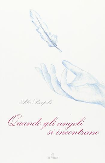 Quando gli angeli si incontrano - Alba Piscopello - Libro De Ferrari 2011, Oblò | Libraccio.it