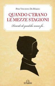 Quando c'erano le mezze stagioni. Ricordi di qualche anno fa - P. Vincenzo De Marzo - Libro De Ferrari 2011, Oblò | Libraccio.it