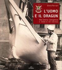 L' uomo e il dragun. Una storia camogliese. Il sogno di Ido continua - Silvio Ferrari - Libro De Ferrari 2011, Imago | Libraccio.it