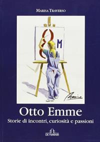Otto emme - Marisa Traverso - Libro De Ferrari 2011, Oblò | Libraccio.it
