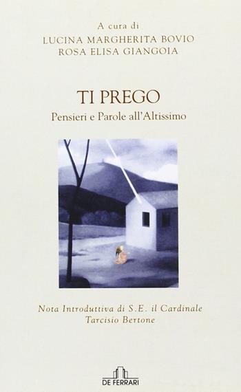 Ti prego. Pensieri e parole all'altissimo - Lucina M. Bovio, Rosa Elisa Giangoia - Libro De Ferrari 2012, Poesia | Libraccio.it