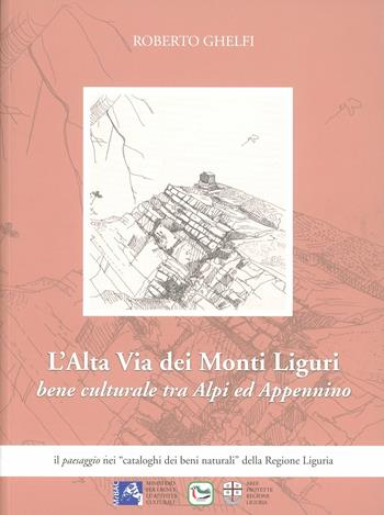 Alta via dei monti liguri. Bene culturale tra Alpi e Appennino - Roberto Ghelfi - Libro De Ferrari 2012 | Libraccio.it