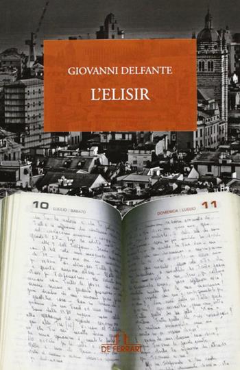 L' elisir - Giovanni Delfante - Libro De Ferrari 2012, Oblò | Libraccio.it