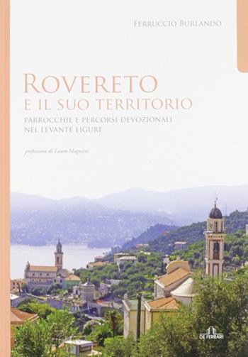 Rovereto e il suo territorio. Parrocchie e Percorsi Devozionali nel Levante Ligure - Ferruccio Burlando - Libro De Ferrari 2012, Le guide | Libraccio.it