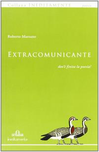 Extracomunicante. Dov'è finita la poesia? - Roberto Marzano - Libro De Ferrari 2012, Ineditamente | Libraccio.it