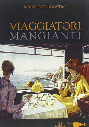 Viaggiatori mangianti - Mario Paternostro - Libro De Ferrari 2013 | Libraccio.it