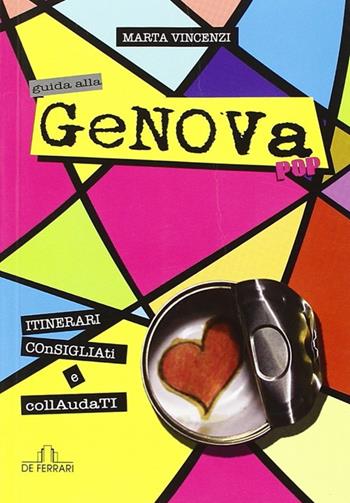 Guida alla Genova pop. Itinerari consigliati e collaudati - Marta Vincenzi - Libro De Ferrari 2014, Oblò | Libraccio.it