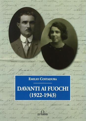 Davanti ai fuochi (1922-1943) - Emilio Costadura - Libro De Ferrari 2014, Oblò | Libraccio.it