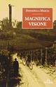 Magnifica visione - Donatella Mascia - Libro De Ferrari 2013, Oblò | Libraccio.it