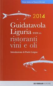 Guida tavola Liguria 2014. Ristoranti, vini e oli