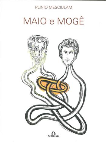 Maio e Moge. Inestrico tra simbolo e parvenza - Plinio Mesciulam - Libro De Ferrari 2014 | Libraccio.it