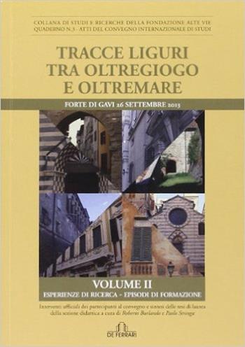 Tracce liguri tra oltregioco e oltremare. Atti del Convegno internazionale di studi. Vol. 2 - Paolo Stringa - Libro De Ferrari 2014 | Libraccio.it