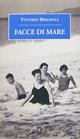 Facce di mare - Vittorio Brignole - Libro De Ferrari 2014, Oblò | Libraccio.it
