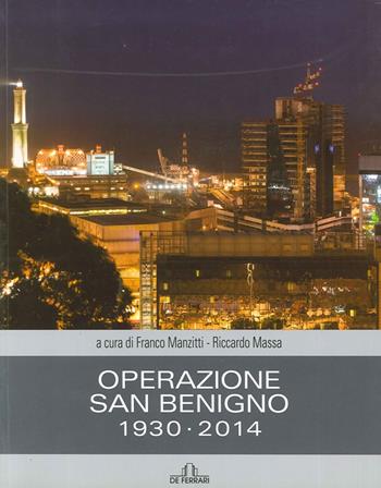 Operazione San Benigno 1930-2014 - Franco Manzitti, Riccardo Massa - Libro De Ferrari 2014 | Libraccio.it