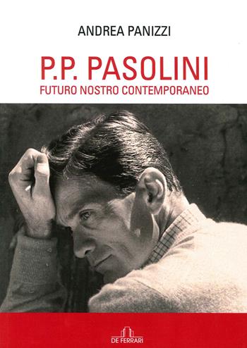 P. P. Pasolini. Futuro nostro contemporaneo - Andrea Panizzi - Libro De Ferrari 2014, Athenaeum | Libraccio.it