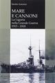 Mare e cannoni. La Liguria nella grande guerra 1915-1918 - Sandro Antonini - Libro De Ferrari 2014, Sestante | Libraccio.it