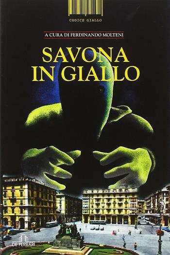 Savona in giallo  - Libro De Ferrari 2014, Codice giallo | Libraccio.it