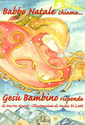 Babbo Natale chiama... Gesù Bambino risponde - Marta Marré - Libro De Ferrari 2015, Prime letture | Libraccio.it