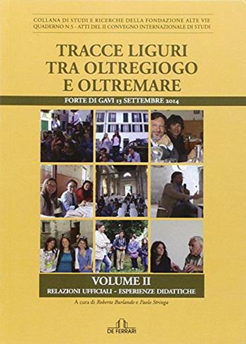 Tracce liguri tra oltregiogo e oltremare. Forte di Gavi 13 settembre 2014  - Libro De Ferrari 2015 | Libraccio.it