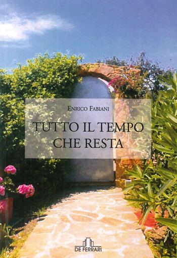 Tutto il tempo che resta - Enrico Fabiani - Libro De Ferrari 2015, Oblò | Libraccio.it