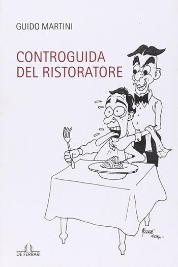 Controguida del ristoratore - Guido Martini - Libro De Ferrari 2015, News book | Libraccio.it