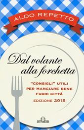 Dal volante alla forchetta. Guidatavola Liguria e Piemonte 2015. «Consigli» utili per mangiare bene fuori città