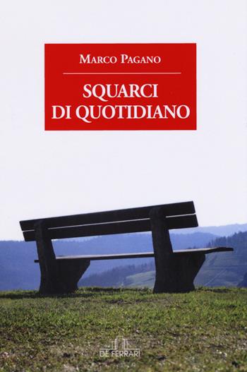 Squarci di quotidiano - Marco Pagano - Libro De Ferrari 2015, Oblò | Libraccio.it