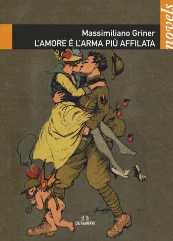 L' amore è l'arma più affilata - Massimiliano Griner - Libro De Ferrari 2015, Novels | Libraccio.it