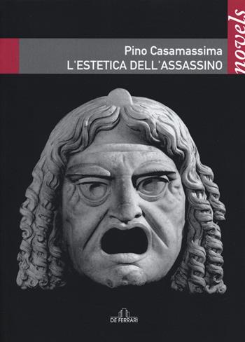 L' estetica dell'assassino - Pino Casamassima - Libro De Ferrari 2015, Novels | Libraccio.it