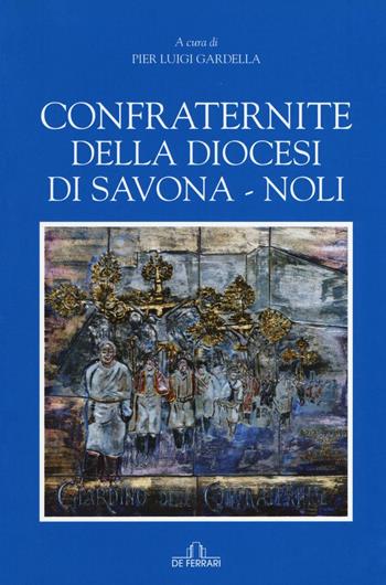 Confraternite della diocesi di Savona-Noli  - Libro De Ferrari 2016, Athenaeum | Libraccio.it