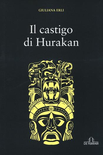 Il castigo di Hurakan - Giuliana Erli - Libro De Ferrari 2016, Oblò | Libraccio.it