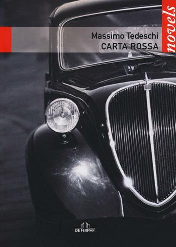 Carta rossa - Massimo Tedeschi - Libro De Ferrari 2016, Novels | Libraccio.it