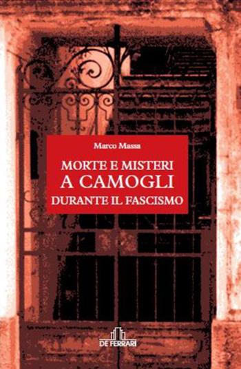Morte e misteri a Camogli durante il fascismo - Marco Massa - Libro De Ferrari 2016, Oblò | Libraccio.it