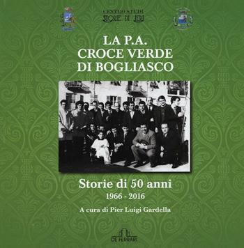 La P.A. Croce Verde di Bogliasco. Storie di 50 anni 1966-2016  - Libro De Ferrari 2016, Cataloghi | Libraccio.it
