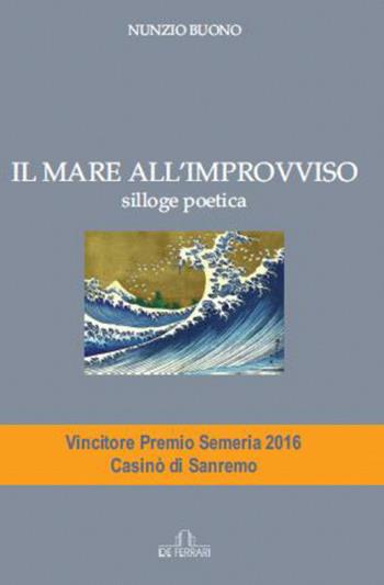 Il mare all'improvviso - Nunzio Buono - Libro De Ferrari 2016, Poesia | Libraccio.it