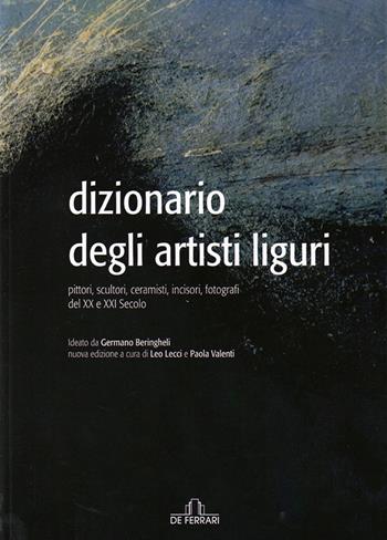 Dizionario degli artisti liguri. Pittori, scultori, ceramisti, incisori, fotografi del XX e XXI secolo  - Libro De Ferrari 2016 | Libraccio.it