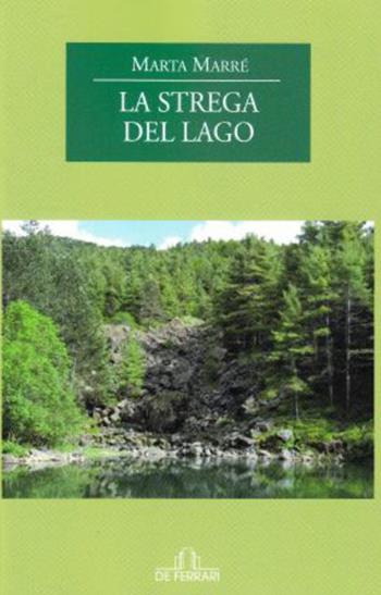 La strega del lago - Marta Marré - Libro De Ferrari 2016 | Libraccio.it