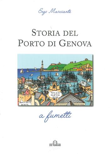 Storia del porto di Genova a fumetti - Enzo Marciante - Libro De Ferrari 2017 | Libraccio.it
